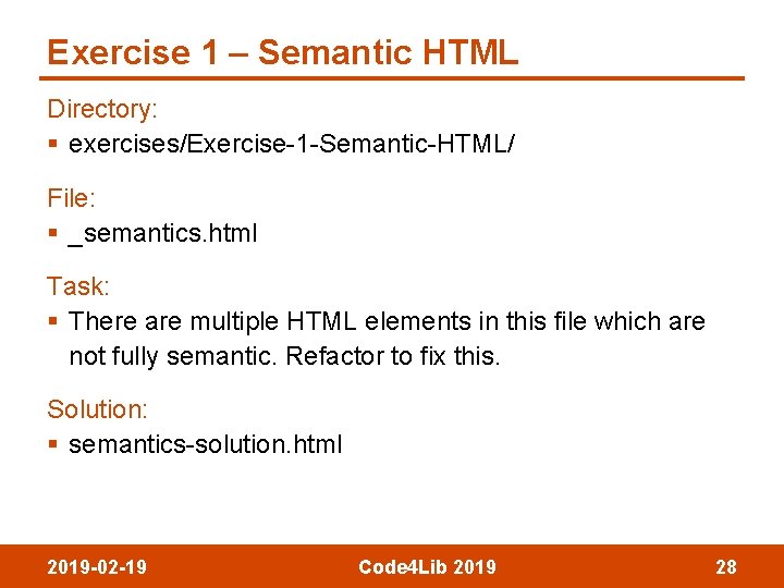 Exercise 1 – Semantic HTML Directory: § exercises/Exercise-1 -Semantic-HTML/ File: § _semantics. html Task: