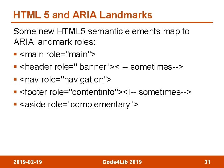 HTML 5 and ARIA Landmarks Some new HTML 5 semantic elements map to ARIA