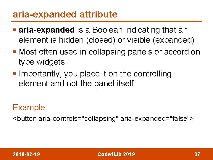 aria-expanded attribute § aria-expanded is a Boolean indicating that an element is hidden (closed)