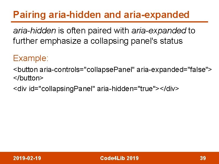 Pairing aria-hidden and aria-expanded aria-hidden is often paired with aria-expanded to further emphasize a