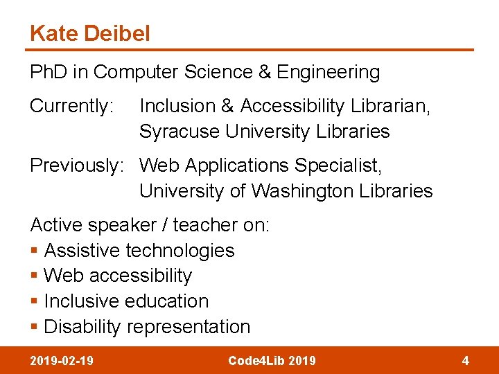 Kate Deibel Ph. D in Computer Science & Engineering Currently: Inclusion & Accessibility Librarian,