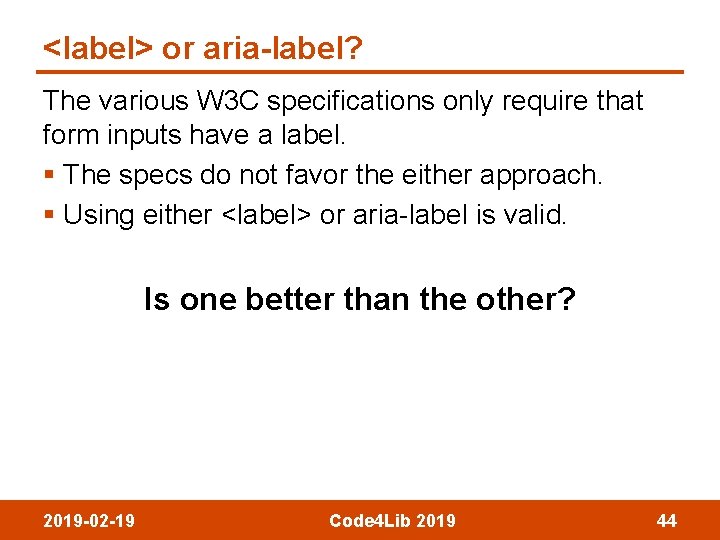 <label> or aria-label? The various W 3 C specifications only require that form inputs