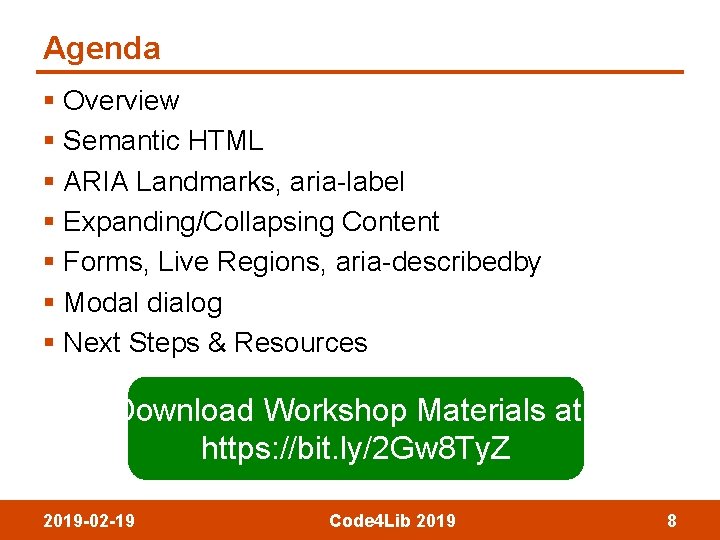 Agenda § Overview § Semantic HTML § ARIA Landmarks, aria-label § Expanding/Collapsing Content §