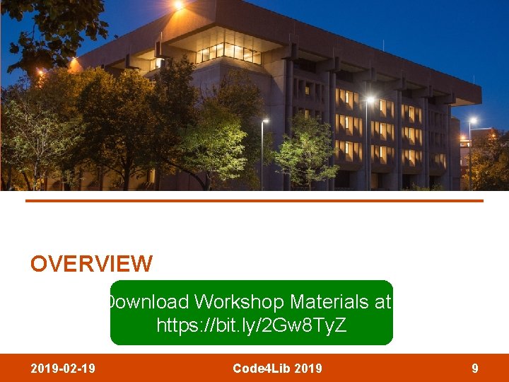 OVERVIEW Download Workshop Materials at: https: //bit. ly/2 Gw 8 Ty. Z 2019 -02