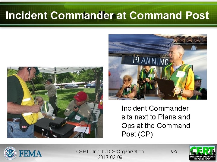 Incident Commander at Command Post Incident Commander sits next to Plans and Ops at