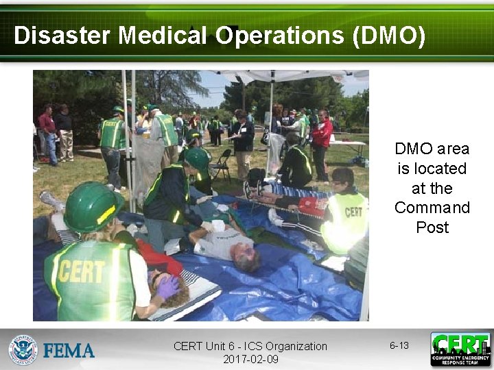 Disaster Medical Operations (DMO) DMO area is located at the Command Post CERT Unit