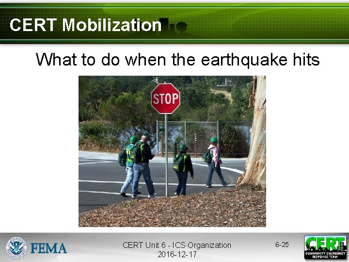 CERT Mobilization What to do when the earthquake hits CERT Unit 6 - ICS