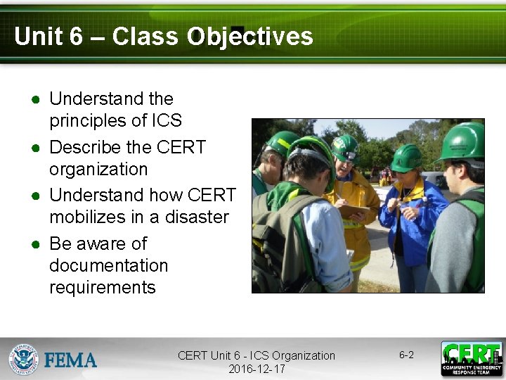 Unit 6 – Class Objectives ● Understand the principles of ICS ● Describe the