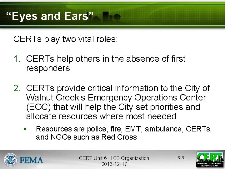 “Eyes and Ears” CERTs play two vital roles: 1. CERTs help others in the