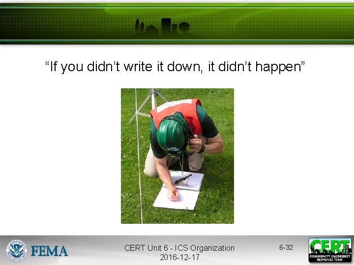 “If you didn’t write it down, it didn’t happen” CERT Unit 6 - ICS