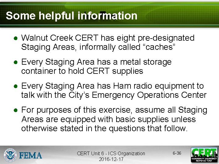 Some helpful information ● Walnut Creek CERT has eight pre-designated Staging Areas, informally called