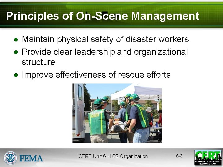 Principles of On-Scene Management ● Maintain physical safety of disaster workers ● Provide clear