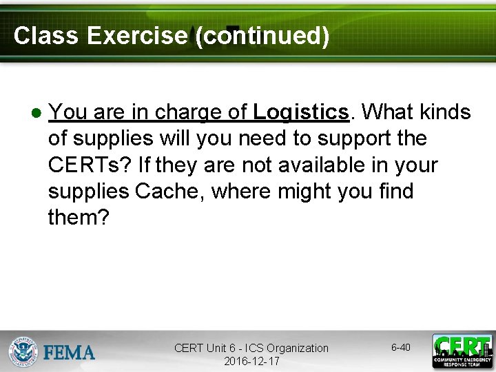 Class Exercise (continued) ● You are in charge of Logistics. What kinds of supplies