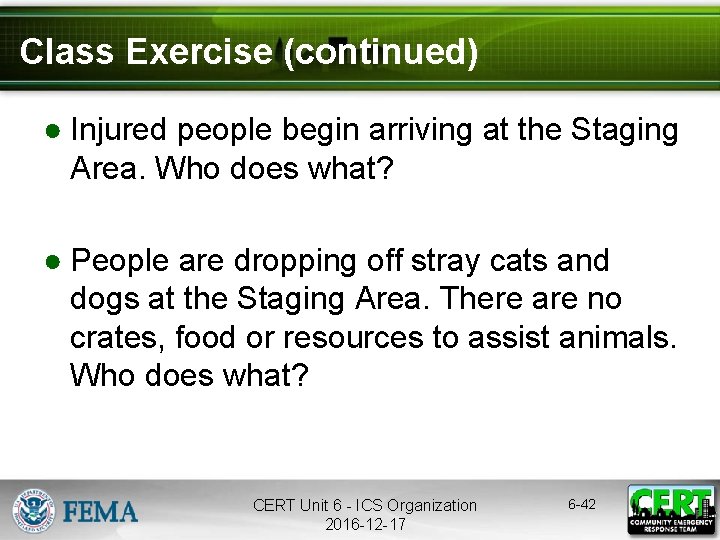 Class Exercise (continued) ● Injured people begin arriving at the Staging Area. Who does