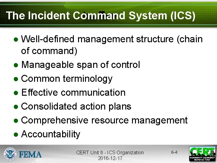 The Incident Command System (ICS) ● Well-defined management structure (chain of command) ● Manageable