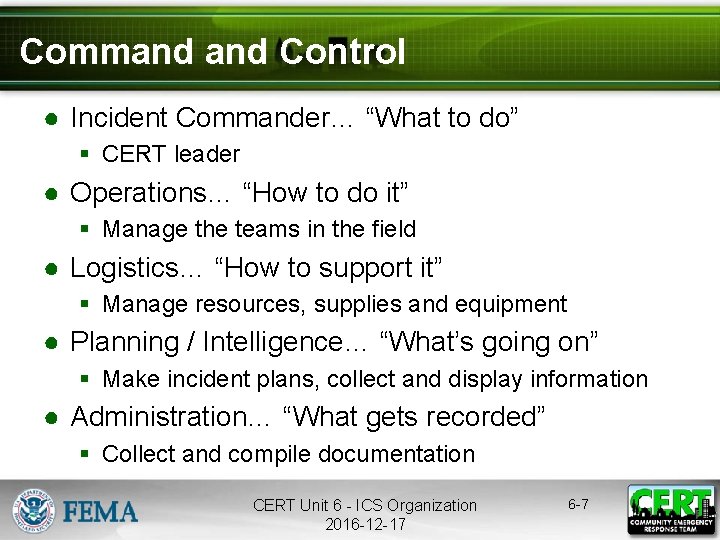Command Control ● Incident Commander… “What to do” § CERT leader ● Operations… “How