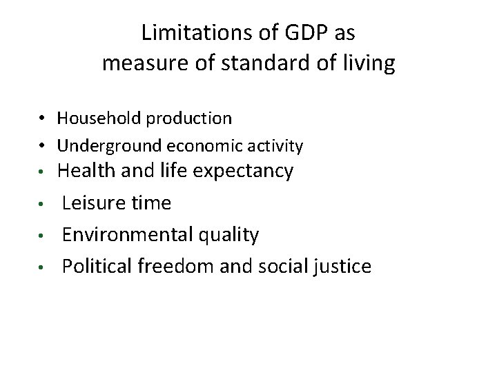 Limitations of GDP as measure of standard of living • Household production • Underground