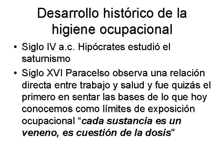 Desarrollo histórico de la higiene ocupacional • Siglo IV a. c. Hipócrates estudió el Desarrollo histórico de la higiene ocupacional • Siglo IV a. c. Hipócrates estudió el