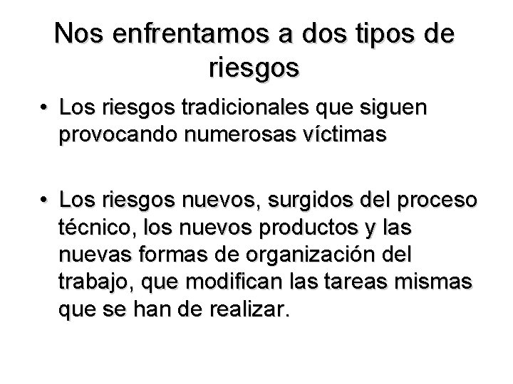 Nos enfrentamos a dos tipos de riesgos • Los riesgos tradicionales que siguen provocando Nos enfrentamos a dos tipos de riesgos • Los riesgos tradicionales que siguen provocando