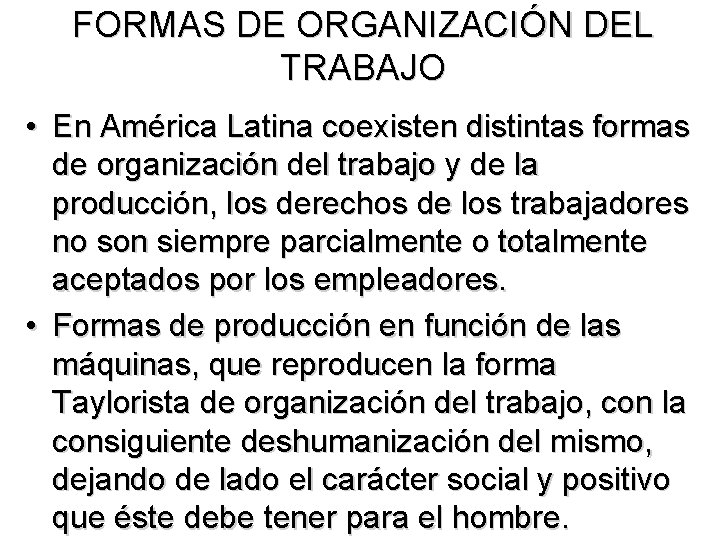 FORMAS DE ORGANIZACIÓN DEL TRABAJO • En América Latina coexisten distintas formas de organización FORMAS DE ORGANIZACIÓN DEL TRABAJO • En América Latina coexisten distintas formas de organización