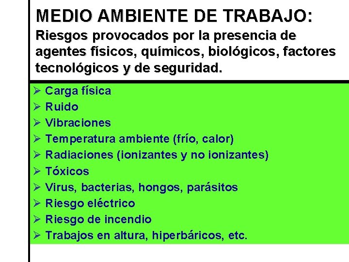 MEDIO AMBIENTE DE TRABAJO: Riesgos provocados por la presencia de agentes físicos, químicos, biológicos, MEDIO AMBIENTE DE TRABAJO: Riesgos provocados por la presencia de agentes físicos, químicos, biológicos,