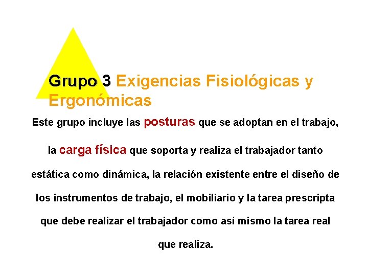 Grupo 3 Exigencias Fisiológicas y Grupo 3 Ergonómicas Este grupo incluye las posturas que Grupo 3 Exigencias Fisiológicas y Grupo 3 Ergonómicas Este grupo incluye las posturas que