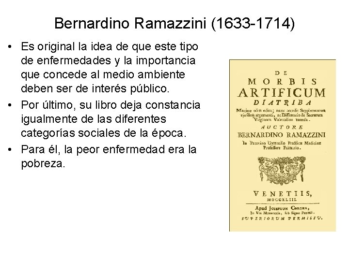 Bernardino Ramazzini (1633 -1714) • Es original la idea de que este tipo de Bernardino Ramazzini (1633 -1714) • Es original la idea de que este tipo de