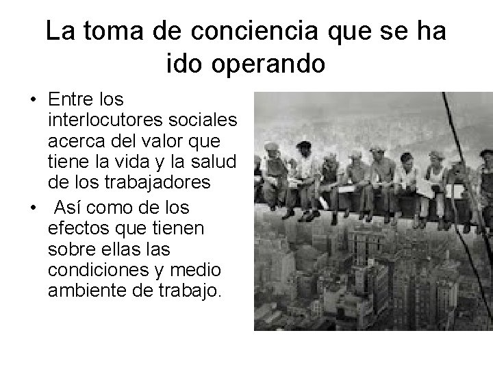 La toma de conciencia que se ha ido operando • Entre los interlocutores sociales La toma de conciencia que se ha ido operando • Entre los interlocutores sociales