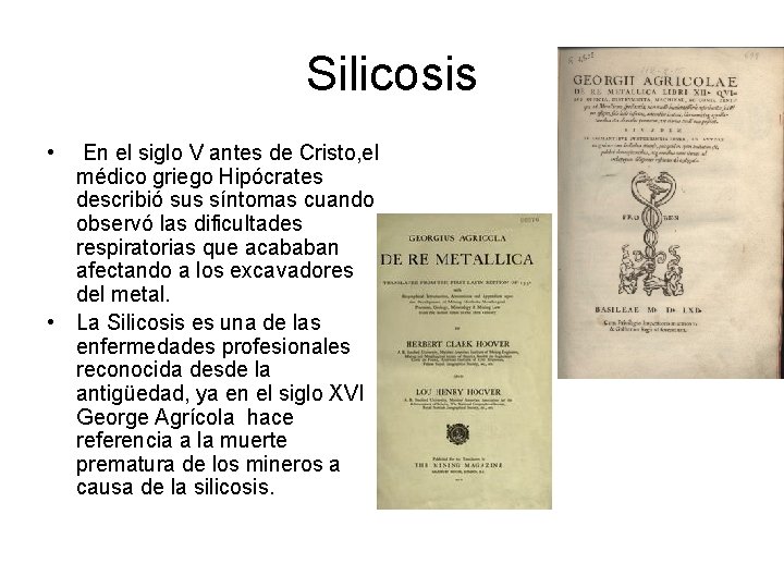 Silicosis • En el siglo V antes de Cristo, el médico griego Hipócrates describió Silicosis • En el siglo V antes de Cristo, el médico griego Hipócrates describió