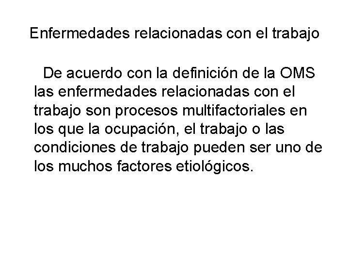 Enfermedades relacionadas con el trabajo De acuerdo con la definición de la OMS las Enfermedades relacionadas con el trabajo De acuerdo con la definición de la OMS las