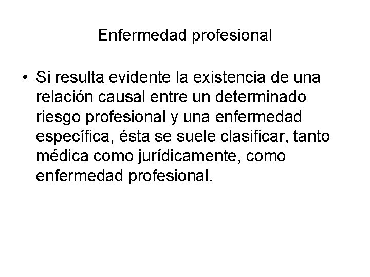 Enfermedad profesional • Si resulta evidente la existencia de una relación causal entre un Enfermedad profesional • Si resulta evidente la existencia de una relación causal entre un