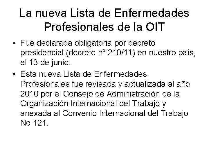 La nueva Lista de Enfermedades Profesionales de la OIT • Fue declarada obligatoria por La nueva Lista de Enfermedades Profesionales de la OIT • Fue declarada obligatoria por