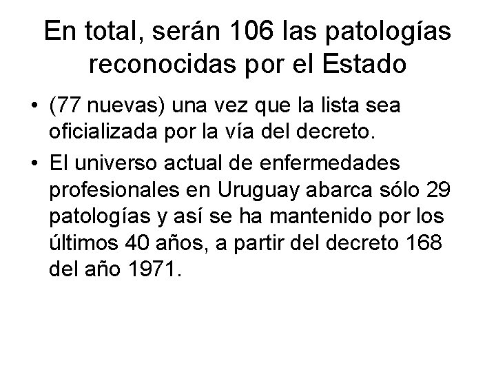 En total, serán 106 las patologías reconocidas por el Estado • (77 nuevas) una En total, serán 106 las patologías reconocidas por el Estado • (77 nuevas) una