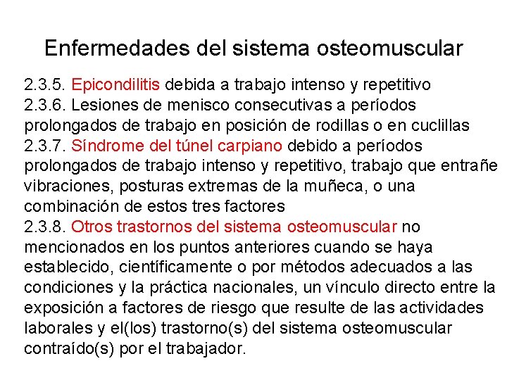 Enfermedades del sistema osteomuscular 2. 3. 5. Epicondilitis debida a trabajo intenso y repetitivo Enfermedades del sistema osteomuscular 2. 3. 5. Epicondilitis debida a trabajo intenso y repetitivo