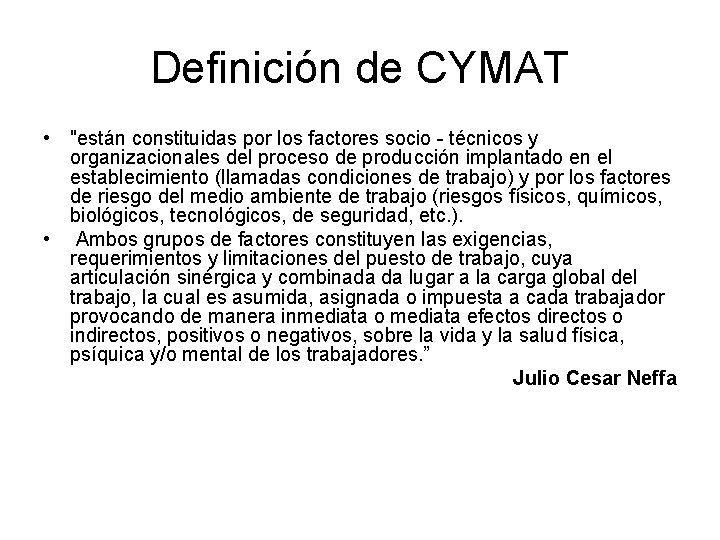 Definición de CYMAT • "están constituidas por los factores socio - técnicos y organizacionales Definición de CYMAT • "están constituidas por los factores socio - técnicos y organizacionales