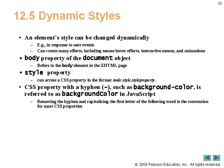 33 12. 5 Dynamic Styles • An element’s style can be changed dynamically –