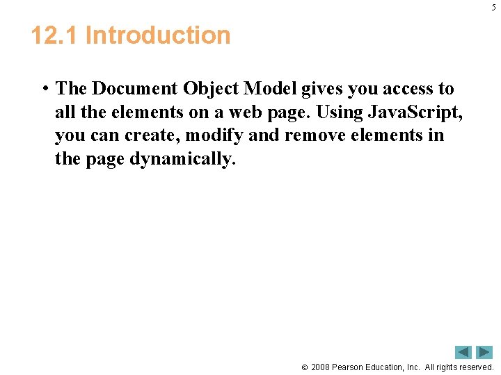 5 12. 1 Introduction • The Document Object Model gives you access to all