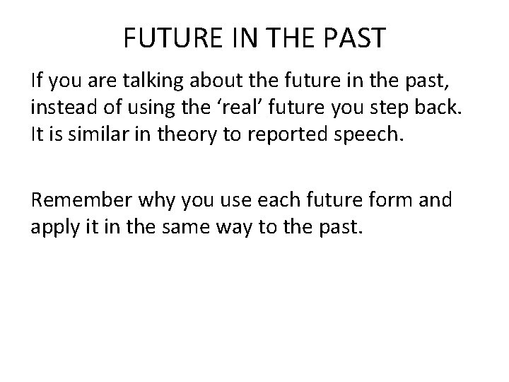 FUTURE IN THE PAST If you are talking about the future in the past,
