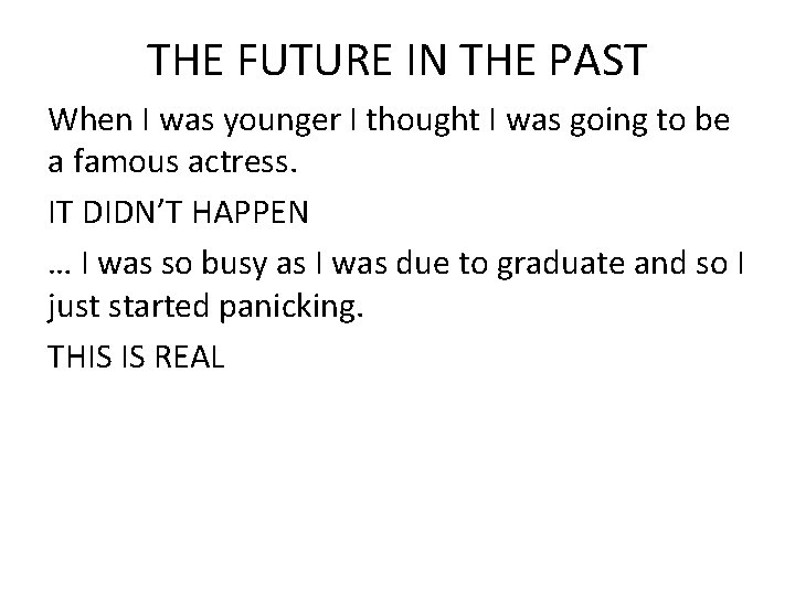 THE FUTURE IN THE PAST When I was younger I thought I was going