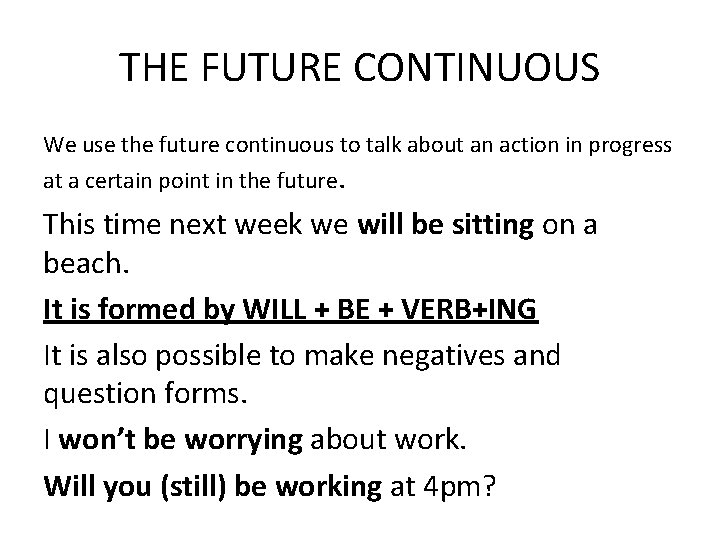 THE FUTURE CONTINUOUS We use the future continuous to talk about an action in