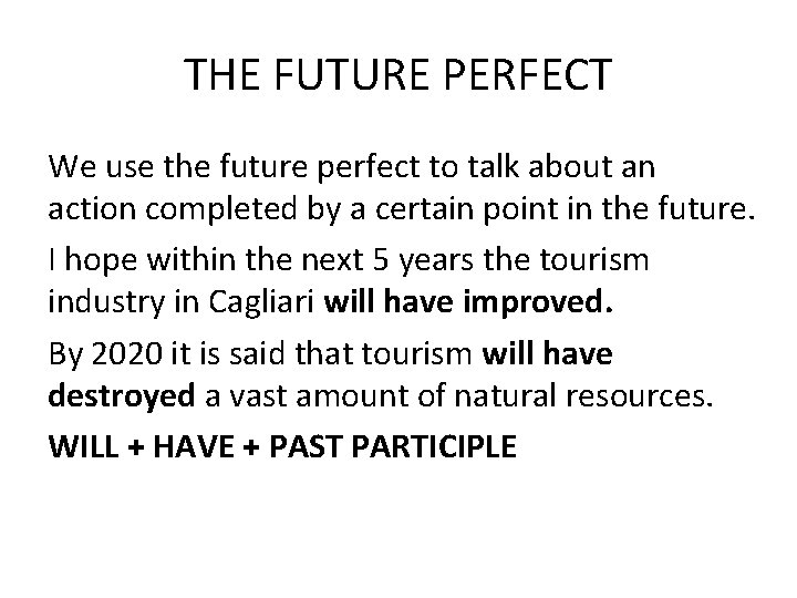 THE FUTURE PERFECT We use the future perfect to talk about an action completed
