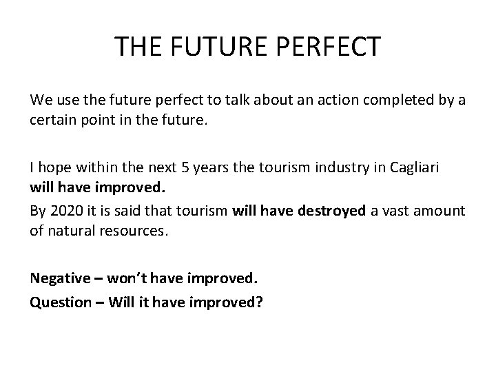 THE FUTURE PERFECT We use the future perfect to talk about an action completed