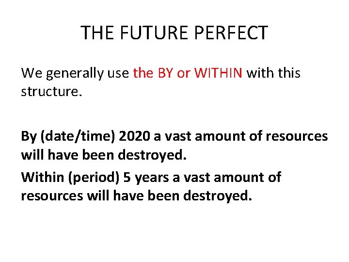 THE FUTURE PERFECT We generally use the BY or WITHIN with this structure. By