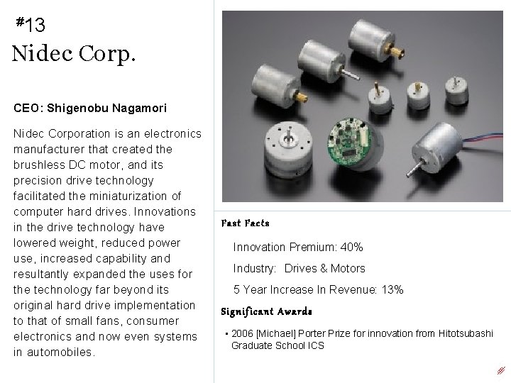 #13 Nidec Corp. CEO: Shigenobu Nagamori Nidec Corporation is an electronics manufacturer that created