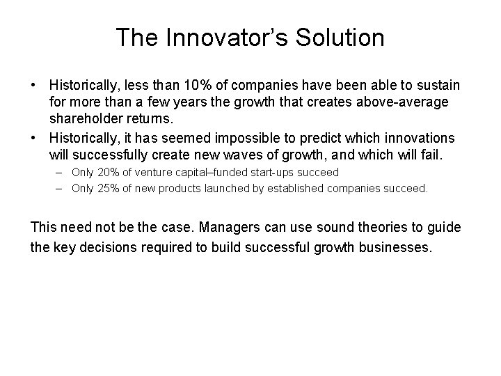 The Innovator’s Solution • Historically, less than 10% of companies have been able to