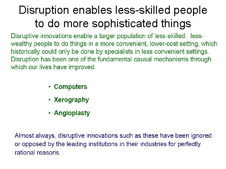 Disruption enables less-skilled people to do more sophisticated things 