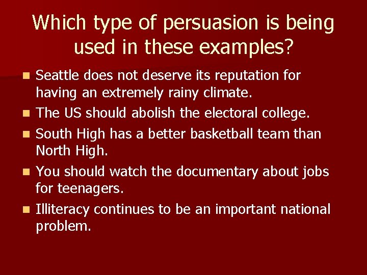 Which type of persuasion is being used in these examples? n n n Seattle