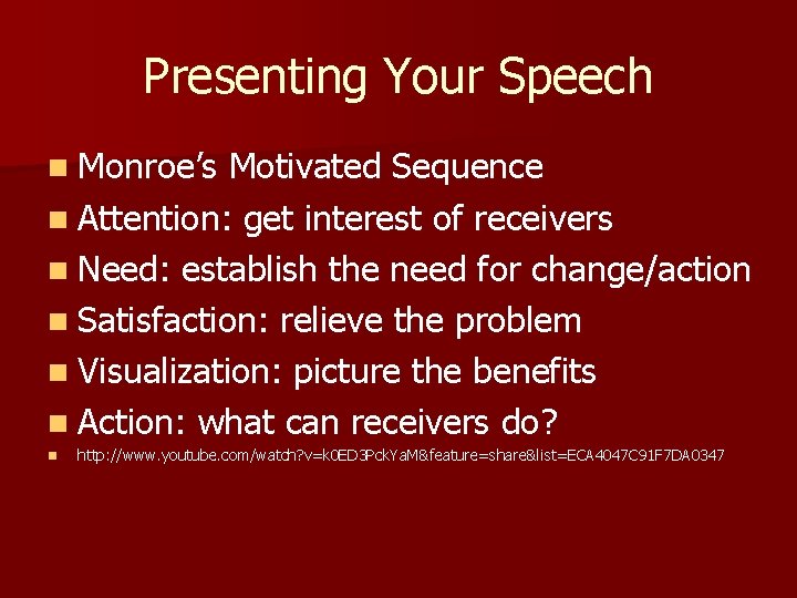 Presenting Your Speech n Monroe’s Motivated Sequence n Attention: get interest of receivers n