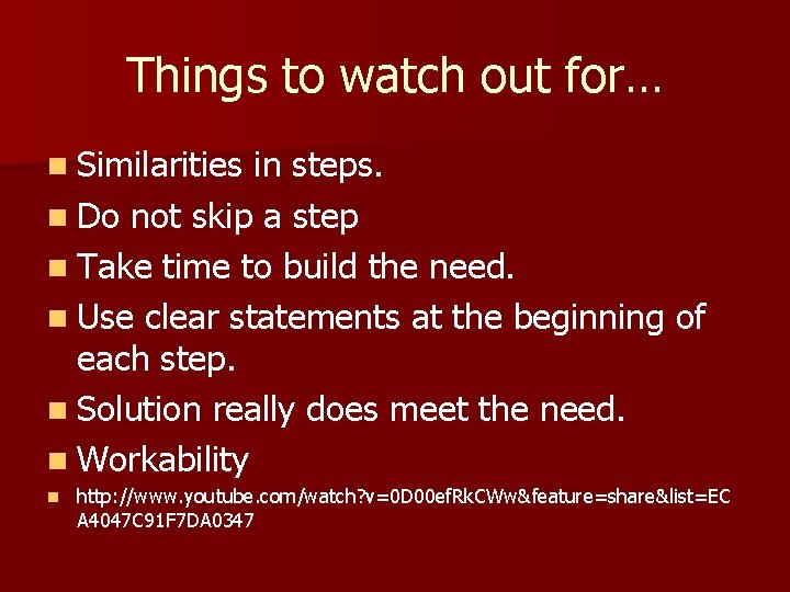Things to watch out for… n Similarities in steps. n Do not skip a