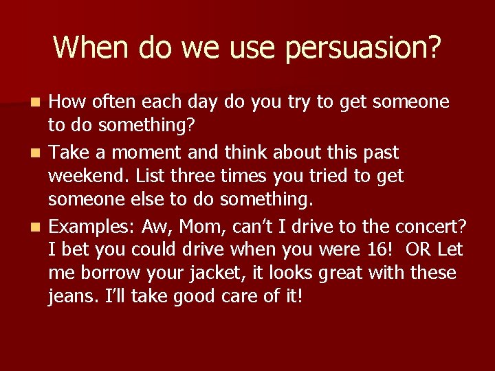 When do we use persuasion? How often each day do you try to get